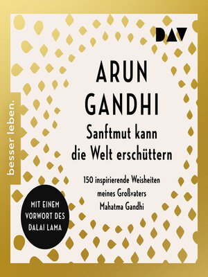 cover image of Sanftmut kann die Welt erschüttern. 150 inspirierende Weisheiten meines Großvaters Mahatma Gandhi